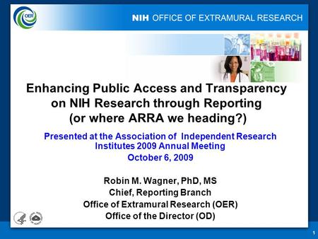 1 Enhancing Public Access and Transparency on NIH Research through Reporting (or where ARRA we heading?) Presented at the Association of Independent Research.