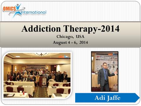 Adi Jaffe Addiction Therapy-2014 Chicago, USA August 4 - 6, 2014.