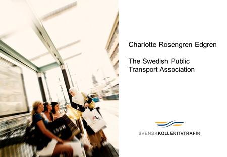 1 09-01-22 Charlotte Rosengren Edgren The Swedish Public Transport Association.
