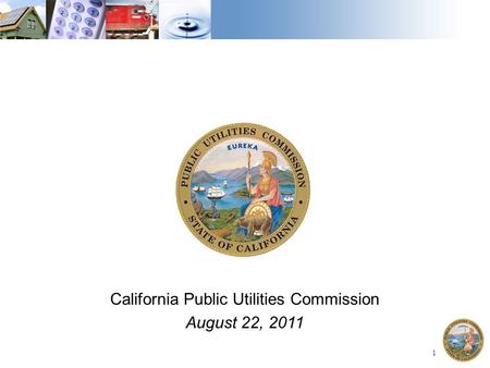 1 California Public Utilities Commission August 22, 2011.