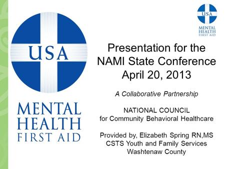 Presentation for the NAMI State Conference April 20, 2013 A Collaborative Partnership NATIONAL COUNCIL for Community Behavioral Healthcare Provided by,
