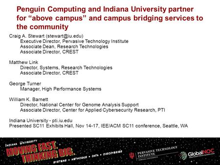1 Penguin Computing and Indiana University partner for “above campus” and campus bridging services to the community Craig A. Stewart Executive.