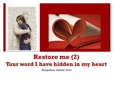 Restore me (2) Your word I have hidden in my heart Temptation Sunday 2015.