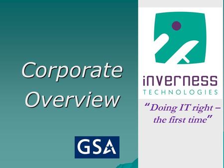 1 CorporateOverview “Doing IT right – the first time”
