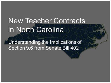 New Teacher Contracts in North Carolina Understanding the Implications of Section 9.6 from Senate Bill 402.