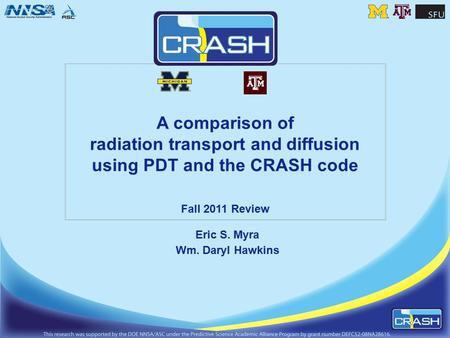 A comparison of radiation transport and diffusion using PDT and the CRASH code Fall 2011 Review Eric S. Myra Wm. Daryl Hawkins.