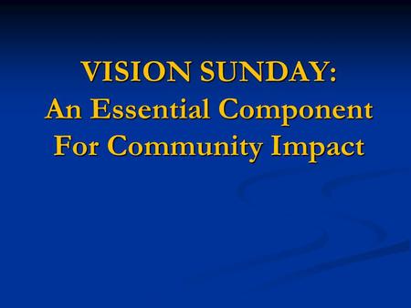 VISION SUNDAY: An Essential Component For Community Impact.