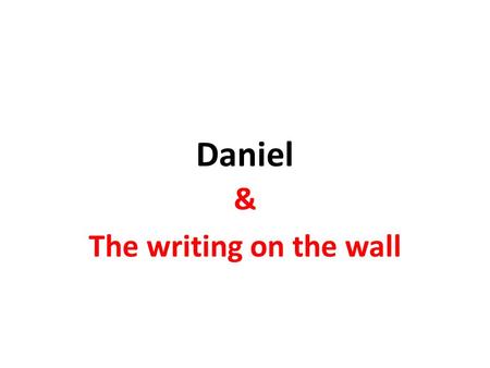 Daniel & The writing on the wall.  9rkgphIVbC4.