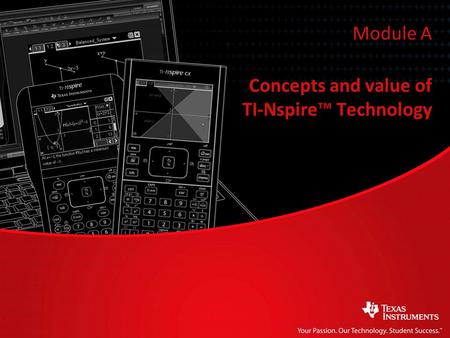 Concepts and value of TI-Nspire™ Technology Module A.