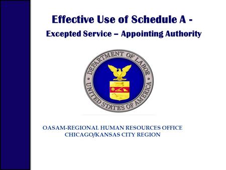 Effective Use of Schedule A - Excepted Service – Appointing Authority
