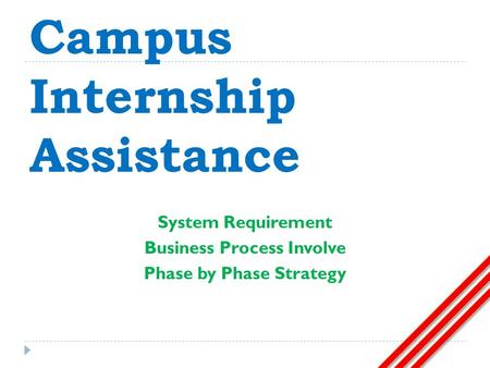 Campus Internship Assistance System Requirement Business Process Involve Phase by Phase Strategy.