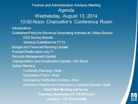 Agenda Wednesday, August 13, 2014 10:00-Noon Chancellor’s Conference Room Introductions Guidelines/Policy for Revenue Generating Activities at UMass Boston.