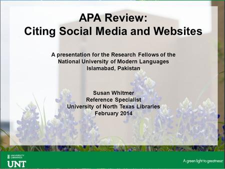 APA Review: Citing Social Media and Websites A presentation for the Research Fellows of the National University of Modern Languages Islamabad, Pakistan.