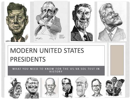 WHAT YOU NEED TO KNOW FOR THE US-VA SOL TEST IN HISTORY MODERN UNITED STATES PRESIDENTS.