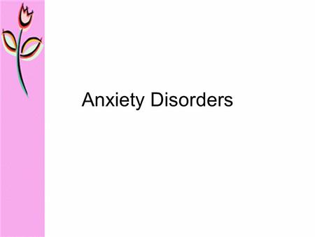 Anxiety Disorders. 1. Panic Disorder 2. Generalized Anxiety Disorder (GAD) 3. Phobias.