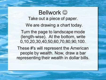 Bellwork  Take out a piece of paper. We are drawing a chart today.
