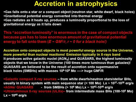 Accretion in astrophysics  Gas falls onto a star or a compact object (neutron star, white dwarf, black holes)  Gravitational potential energy converted.