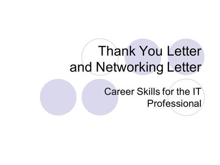 Thank You Letter and Networking Letter Career Skills for the IT Professional.