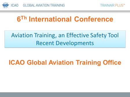 6Th International Conference ICAO Global Aviation Training Office