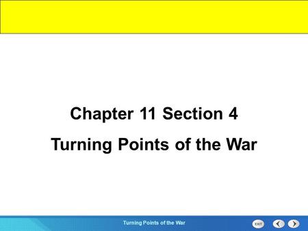 Chapter 25 Section 1 The Cold War Begins Section 4 Turning Points of the War Chapter 11 Section 4 Turning Points of the War.