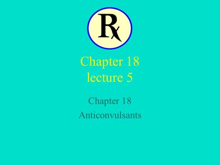 Chapter 18 Anticonvulsants