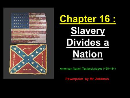 Chapter 16 : Slavery Divides a Nation Powerpoint by Mr. Zindman