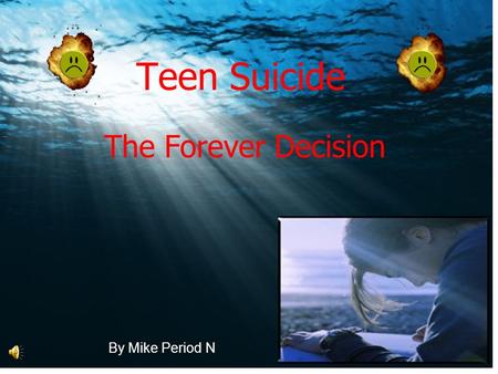 Teen Suicide By Mike Period N The Forever Decision.