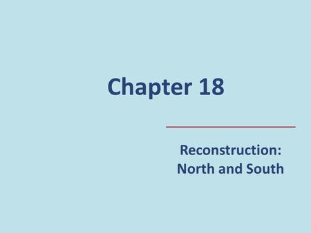 Reconstruction: North and South Chapter 18. Development in the North During the war, without southern opposition, US laws became more friendly to business.