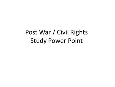 Post War / Civil Rights Study Power Point. What was MOST SIGNIFICANT about Union Gen. Sherman’s capture of Atlanta? A. CSA Gen. Lee’s supply lines were.