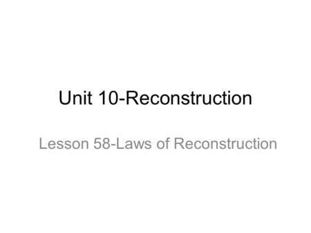 Lesson 58-Laws of Reconstruction