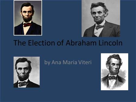 The Election of Abraham Lincoln by Ana Maria Viteri.