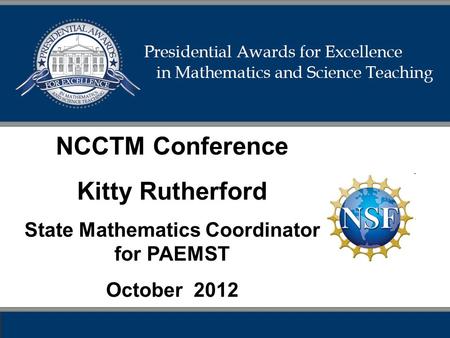 NCCTM Conference Kitty Rutherford State Mathematics Coordinator for PAEMST October 2012.