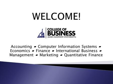 Accounting ▰ Computer Information Systems ▰ Economics ▰ Finance ▰ International Business ▰ Management ▰ Marketing ▰ Quantitative Finance.
