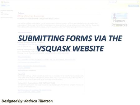 SUBMITTING FORMS VIA THE VSQUASK WEBSITE Designed By: Kadrica Tillotson.