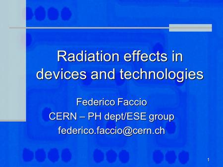 Radiation effects in devices and technologies