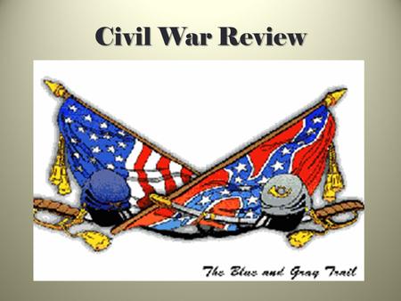 Civil War Review.