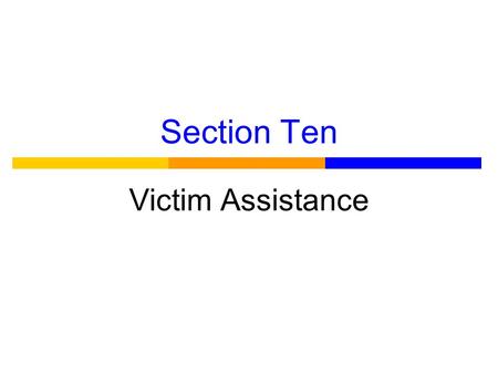 Section Ten Victim Assistance. Immediate Response ● There is no standard response of sexual assault victims!!! ● Just as with any other trauma, the victim.