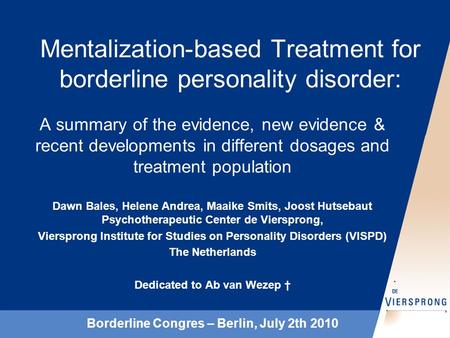 Mentalization-based Treatment for borderline personality disorder: A summary of the evidence, new evidence & recent developments in different dosages and.