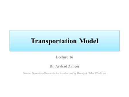 Transportation Model Lecture 16 Dr. Arshad Zaheer