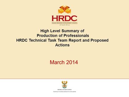 High Level Summary of Production of Professionals HRDC Technical Task Team Report and Proposed Actions March 2014.