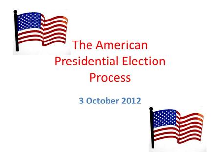 The American Presidential Election Process