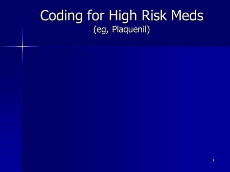 Coding for High Risk Meds (eg, Plaquenil)