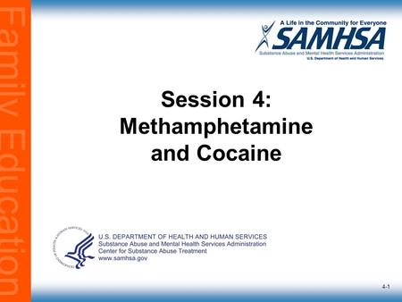 Family Education 4-1 Session 4: Methamphetamine and Cocaine.