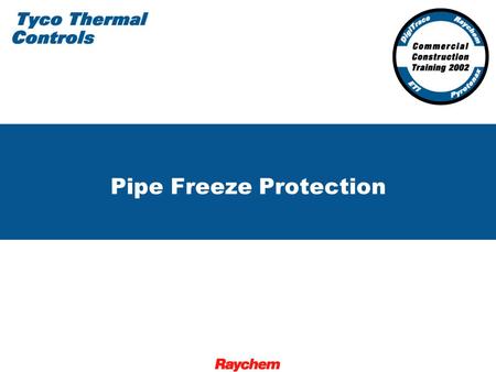 Pipe Freeze Protection. 2 XL-Trace Systems Pipe Freeze Protection and Flow Maintenance.