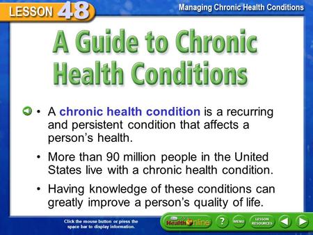 Click the mouse button or press the space bar to display information. A guide to Chronic Health Conditions A chronic health condition is a recurring and.