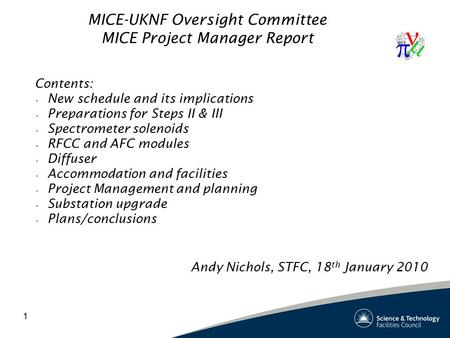 1 MICE-UKNF Oversight Committee MICE Project Manager Report Contents: New schedule and its implications Preparations for Steps II & III Spectrometer solenoids.