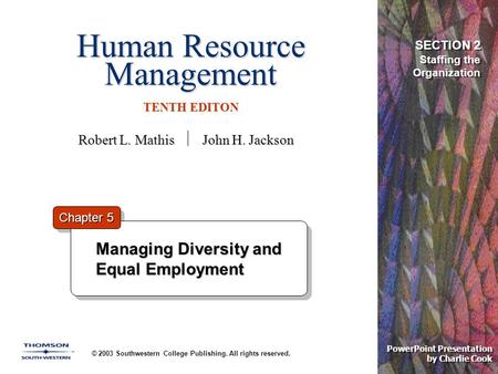 Human Resource Management TENTH EDITON © 2003 Southwestern College Publishing. All rights reserved. PowerPoint Presentation by Charlie Cook Managing Diversity.