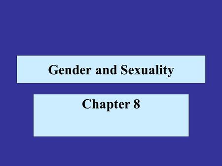Gender and Sexuality Chapter 8.