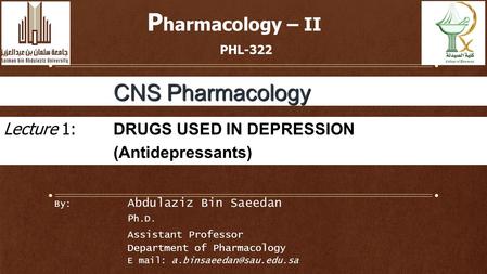 Pharmacology – II PHL-322 CNS Pharmacology
