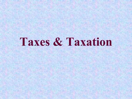 Taxes & Taxation. Incidence of Taxation To learn who really is most burdened by a tax, you must look at the incidence of taxation. You can’t just look.